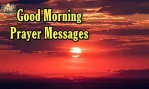 200 Good Morning Prayer Messages to Bless Hearts Each Day