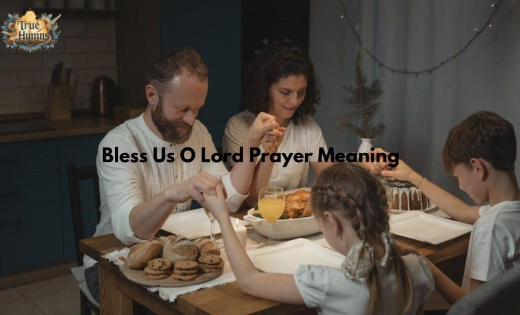 Bless Us O Lord Prayer Meaning