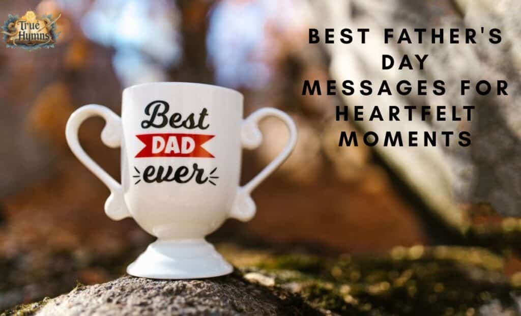 Best Father's Day Messages for Heartfelt Moments